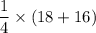 \dfrac14\times(18+16)