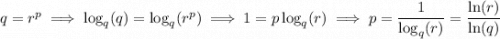q=r^p\implies \log_q(q)=\log_q(r^p)\implies 1=p\log_q(r)\implies p=\dfrac1{\log_q(r)}=\dfrac{\ln(r)}{\ln(q)}