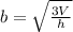  b=\sqrt{\frac{3V}{h}}  