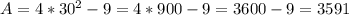 A = 4*30^2 - 9 = 4*900 - 9 = 3600 - 9 = 3591