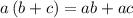 \quad \:a\left(b+c\right)=ab+ac