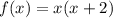 f(x)=x(x+2)