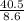 \frac{40.5}{8.6}