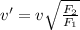 v'=v\sqrt{\frac{F_2}{F_1}}