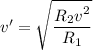 v' = \sqrt {\dfrac {R_2 v^2}{R_1 }}