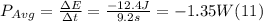 P_{Avg} = \frac{\Delta E}{\Delta t} = \frac{-12.4J}{9.2s} = -1.35 W (11)