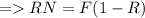 = RN = F(1 - R)