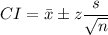 CI = \bar{x} \pm z \dfrac{s}{\sqrt{n}}