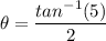 \theta = \dfrac{tan^{-1}  (5)}{2}