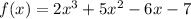 f(x)=2x^3+5x^2-6x-7