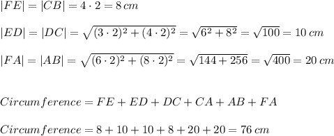 |FE| = |CB| = 4\cdot2=8\,cm\\\\|ED|=|DC|= \sqrt{(3\cdot2)^2+(4\cdot2)^2}= \sqrt{6^2+8^2}=\sqrt{100}=10\,cm\\\\|FA|=|AB|= \sqrt{(6\cdot2)^2+(8\cdot2)^2}= \sqrt{144+256}=\sqrt{400}=20\,cm\\\\\\Circumference = FE+ED+DC+CA+AB+FA\\\\Circumference =8+10+10+8+20+20=76\,cm