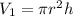 V_1 = \pi r^2h