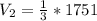 V_2 = \frac{1}{3} * 1751