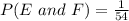 P(E\ and\ F) = \frac{1}{54}