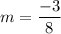 \displaystyle m=\frac{-3}{8}