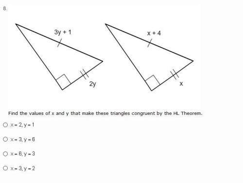 Find the values of x and y that make these triangles congruent by the hl theorem.