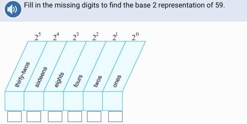 Fill in the missing digits to find the base 2 representation of 59.