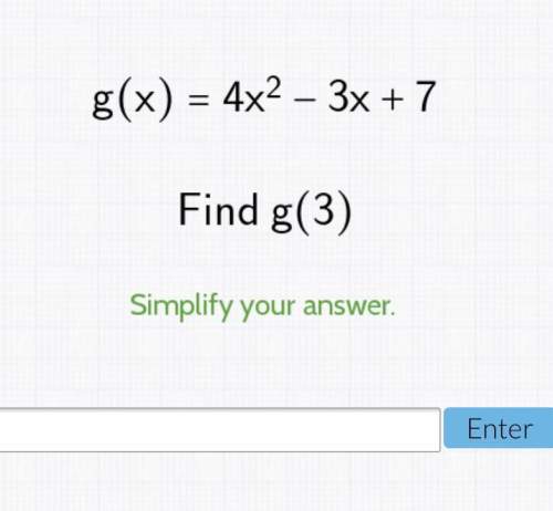 G(x) = 4x^2-3x+7 find g(3) simplify your answer