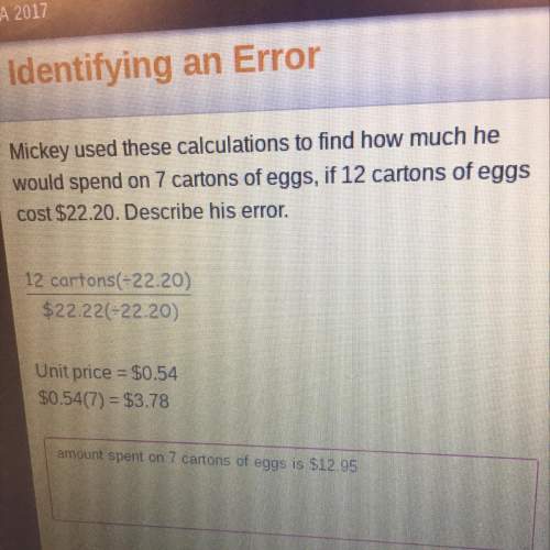 Answer : mickey set up the equivalent rate wrong . the cartons of eggs should be in the denominator