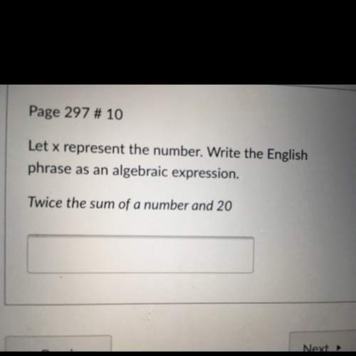 Let x represent the number. write the english phrase as an algebraic expression. twice the sum of a