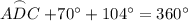 \stackrel{\large{\frown}}{ADC} + 70^{\circ}   +104^{\circ}   = 360^{\circ}