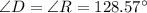 \angle D = \angle R = 128.57 ^{\circ}