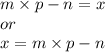 m \times p  - n = x \\or \\  x = m \times p - n