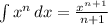\int\limits {x^n} \, dx =\frac{x^n^+^1}{n+1}