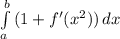 \int\limits^b_a {(1 + f'(x^2))} \, dx