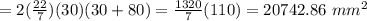 =2(\frac{22}{7})(30)(30+80)=\frac{1320}{7}(110)=20742.86\,\,mm^2