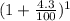 (1 + \frac{4.3}{100}) ^{1}