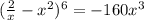 (\frac{2}{x} - x^2)^6 = -160x^{3}
