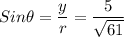 Sin \theta = \dfrac{y}{r} = \dfrac{5}{\sqrt{61}}
