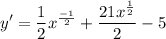 \displaystyle y' = \frac{1}{2}x^{\frac{-1}{2}} + \frac{21x^{\frac{1}{2}}}{2} - 5