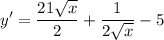 \displaystyle y' = \frac{21\sqrt{x}}{2} + \frac{1}{2\sqrt{x}} - 5