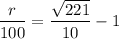 \dfrac{r}{100} = \dfrac{\sqrt{221} }{10} - 1