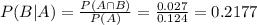 P(B|A) = \frac{P(A \cap B)}{P(A)} = \frac{0.027}{0.124} = 0.2177