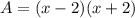 A = (x-2) (x+2)