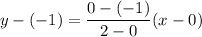 y-(-1)=\dfrac{0-(-1)}{2-0}(x-0)