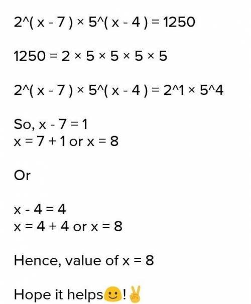 What is the value of x when 2^x-7*5^x-4=1250​