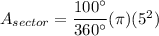 A_{sector} = \dfrac{100^\circ}{360^\circ}(\pi)(5^2)