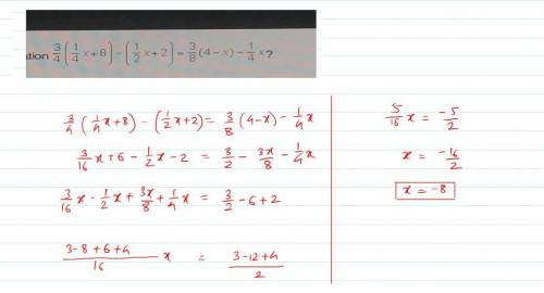 What is the value of x in the equation 3/4(1/4x + 8) - (1/2x+2) = 3/8(4-x)-1/4x ?