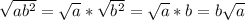 \sqrt{ab^2} = \sqrt{a}*\sqrt{b^2}  = \sqrt{a} * b = b\sqrt{a}