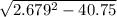 \sqrt{2.679^2 - 4 0.75}
