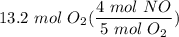 \displaystyle 13.2 \ mol \ O_2(\frac{4 \ mol \ NO}{5 \ mol \ O_2})