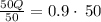 \frac{50Q}{50}=0.9\cdot \:50