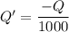 Q' = \dfrac{-Q}{1000}