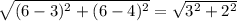 \sqrt{(6-3)^{2} + (6-4)^{2} } = \sqrt{3^{2} + 2^{2}  }