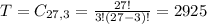 T = C_{27,3} = \frac{27!}{3!(27-3)!} = 2925