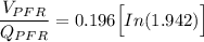 \dfrac{V_{PFR}}{Q_{PFR}} =0.196 \Big [ In ( 1.942) \Big ]